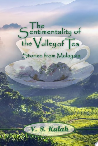 The Sentimentality of the Valley of Tea-Stories from Malaysia