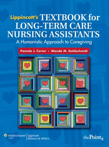 Lippincott's Textbook for Long-Term Care Nursing Assistants: A Humanistic Approach to Caregiving