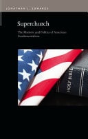 Superchurch The Rhetoric and Politics of American Fundamentalism
