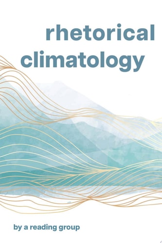 Rhetorical Climatology By A Reading Group