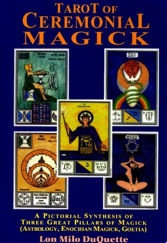 Tarot of Ceremonial Magick A Pictorial Synthesis of Three Great Pillars of Magick