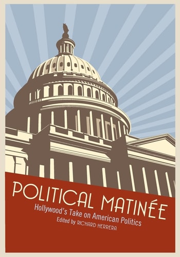 Political Matinée Hollywood's Take on American Politics