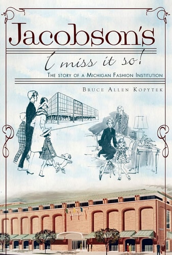 Jacobson's I Miss it So! : the Story of a Michigan Fashion Institution