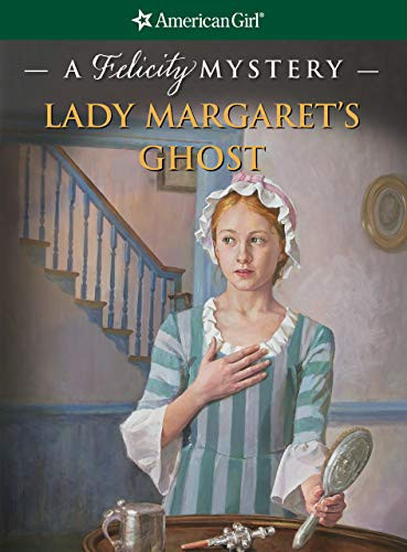 Lady Margaret's Ghost: A Felicity Mystery (American Girl)