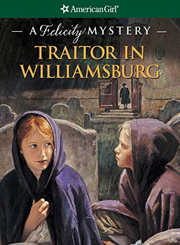 Traitor in Williamsburg: A Felicity Mystery (American Girl)