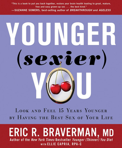 Younger Sexier You: Enjoy the Best Sex of Your Life AND Look and Feel Years Younger