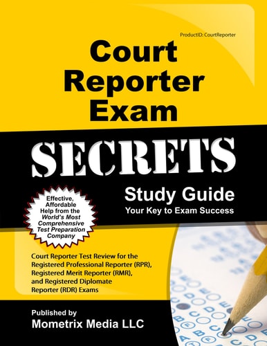 Court Reporter Exam Secrets Study Guide Court Reporter Test Review for the Registered Professional Reporter (Rpr), Registered Merit Reporter (Rmr), and Registered Diplomate Reporter (Rdr) Exams