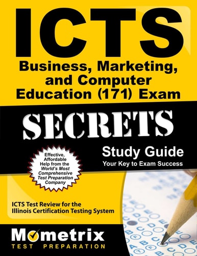 Icts Business, Marketing, and Computer Education (171) Exam Secrets Study Guide Icts Test Review for the Illinois Certification Testing System