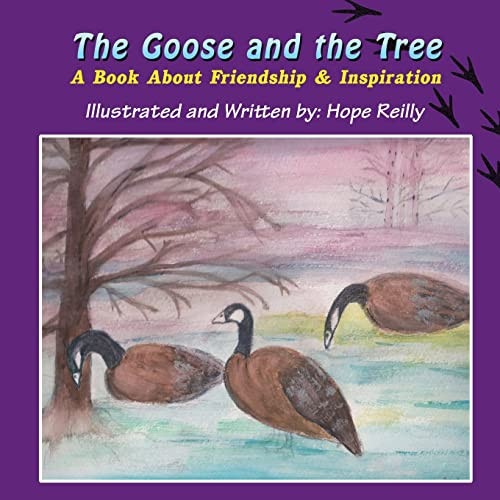 The Goose and the Tree A Book about Friendship and Inspiration
