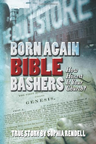 Born Again Bible Bashers How Honest Is Your Church?
