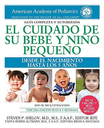 El cuidado de su bebé y niño pequeño: Desde el nacimiento hasta los cinco años (Spanish Edition)