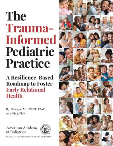 The Trauma-Informed Pediatric Practice A Resilience-Based Roadmap to Foster Early Relational Health