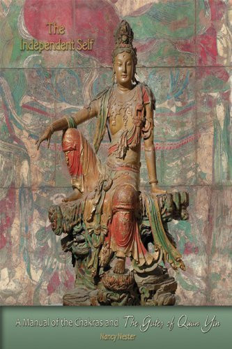 The Independent Self A Manual of the Chakras and the Gates of Quan Yin