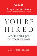 You're Hired Achieve the Job of Your Dreams