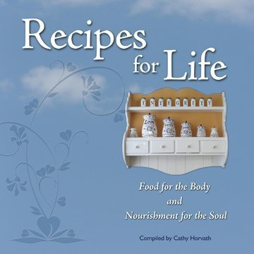 Recipes for Life Food for the Body and Nourishment for the Soul