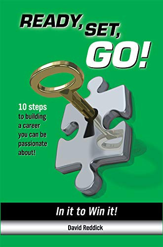 Ready, Set, Go! 10 Steps to Building a Career You Can Be Passionate About!