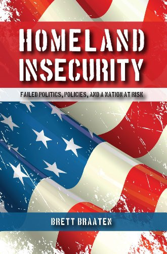 Homeland Insecurity Failed Politics, Policies, and a Nation at Risk