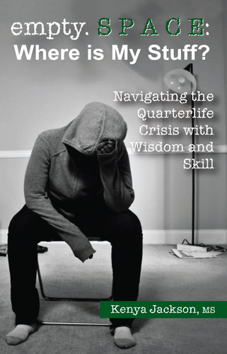 Empty. S P a C E Navigating the Quarterlife Crisis with Wisdom and Skill: Where's My Stuff?: Where Is My Stuff?: Where Is My Stuff?