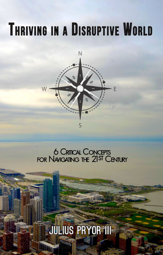 Thriving in a Disruptive World 6 Critical Concepts for Navigating the 21st Century