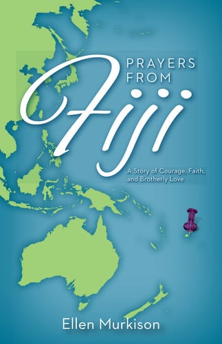 Prayers from Fiji A Story of Courage, Faith, and Brotherly Love