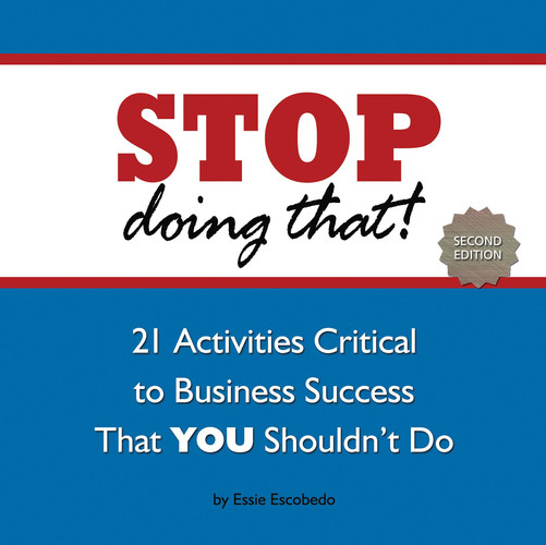 Stop Doing That! 21 Activities Critical to Business Success That You Shouldn't Do