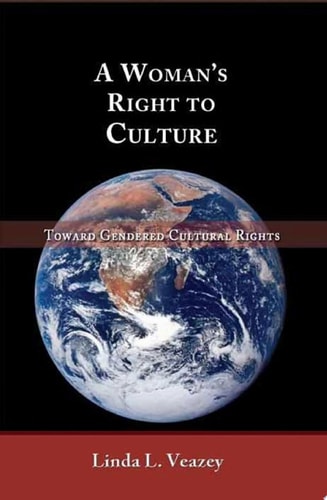 A Woman’s Right to Culture Toward Gendered Cultural Rights