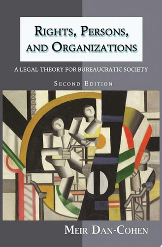 Rights, Persons, and Organizations A Legal Theory for Bureaucratic Society (Second Edition)