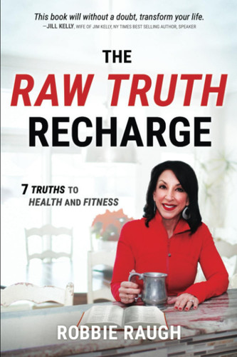 The Raw Truth Recharge Raw Truth Recharge: 7 Truths to Health and Fitness