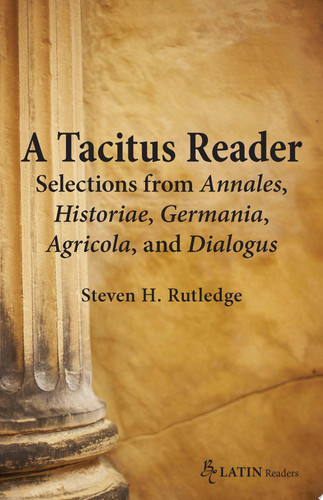 A Tacitus Reader: Selections from Annales, Historiae, Germania, Agricola, and Dialogus