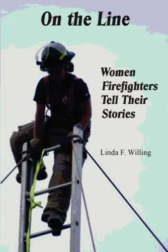 On the Line Women Firefighters Tell Their Stories