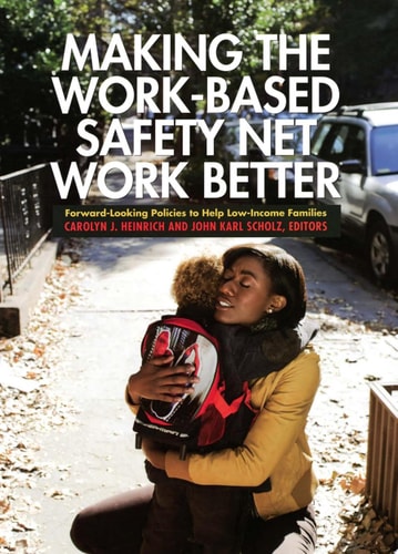 Making the Work-Based Safety Net Work Better Forward-Looking Policies to Help Low-Income Families