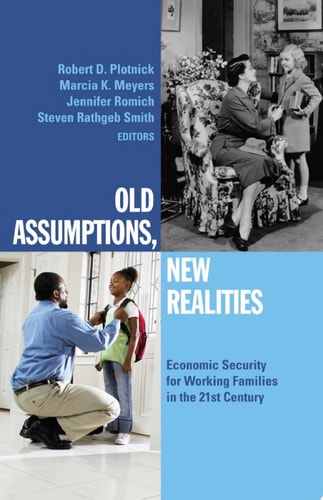 Old Assumptions, New Realities Ensuring Economic Security for Working Families in the 21st Century