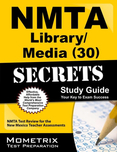 NMTA Library/Media (30) Secrets Study Guide: NMTA Test Review for the New Mexico Teacher Assessments