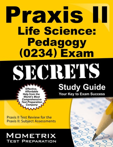 Praxis II Life Science Pedagogy (0234) Exam Secrets Study Guide: Praxis II Test Review for the Praxis II - Subject Assessments