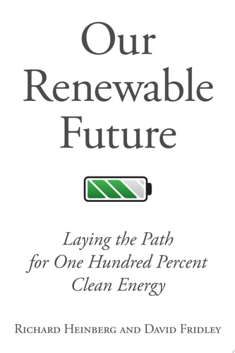 Our Renewable Future Laying the Path for One Hundred Percent Clean Energy