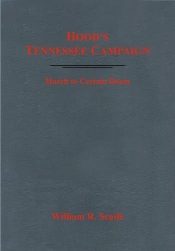 Hood's Tennessee Campaign March to Certain Doom