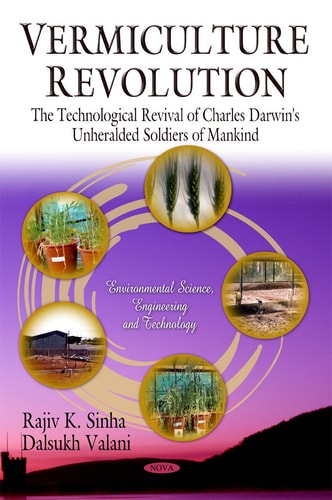 Vermiculture Revolution The Technological Revival of Charles Darwin's Unheralded Soldiers of Mankind