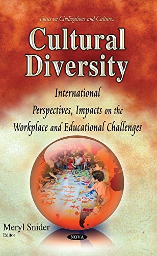 Cultural Diversity International Perspectives, Impacts on the Workplace and Educational Challenges