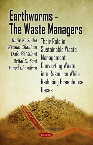 Earthworms - the Waste Managers Their Role in Sustainable Waste Management Converting Waste Into Resource While Reducing Greenhouse Gases