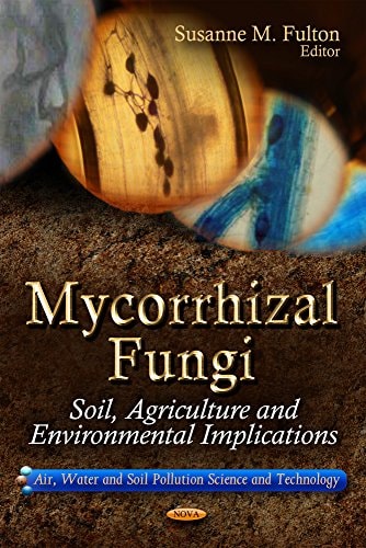 Mycorrhizal Fungi Soil, Agriculture, and Environmental Implications