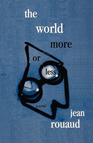 The World More Or Less A Novel