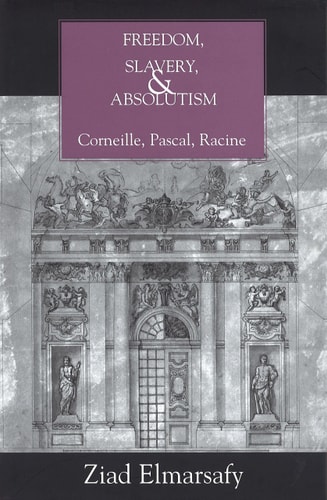 Freedom, Slavery, and Absolutism Corneille, Pascal, Racine
