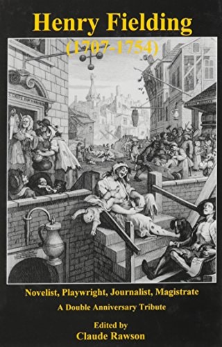 Henry Fielding (1707-1754) Novelist, Playwright, Journalist, Magistrate: A Double Anniversary Tribute