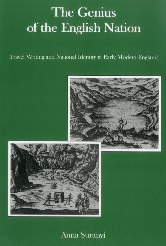 The Genius of the English Nation Travel Writing and National Identity in Early Modern England