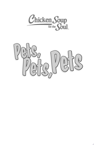 Chicken Soup for the Soul: Pets, Pets, Pets 101 Entertaining Stories