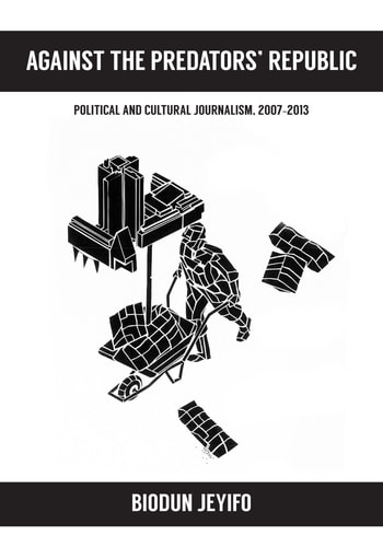 Against the Predators' Republic Political and Cultural Journalism, 2007-2013