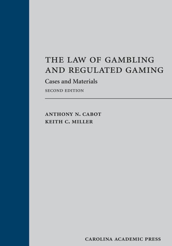 The Law of Gambling and Regulated Gaming Cases and Materials