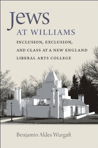 Jews at Williams Inclusion, Exclusion, and Class at a New England Liberal Arts College