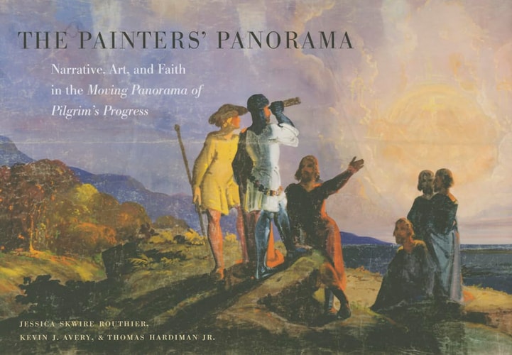 The Painters' Panorama Narrative, Art, and Faith in the Moving Panorama of Pilgrim's Progress