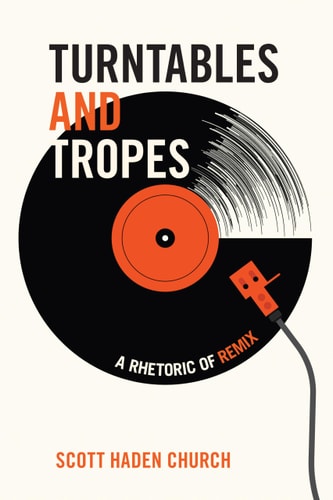 Turntables and Tropes A Rhetoric of Remix